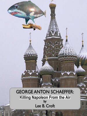 cover image of George Anton Schaeffer: Killing Napoleon From the Air
